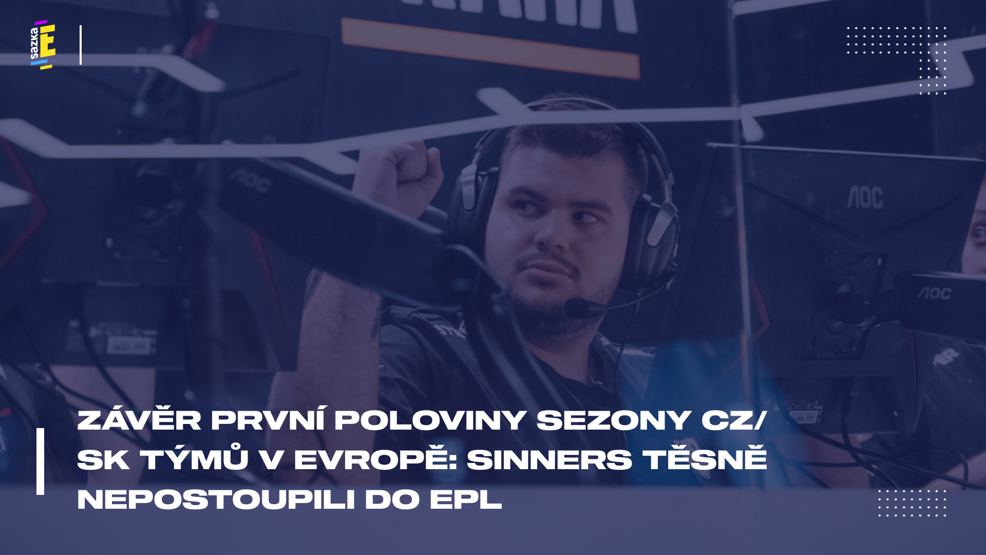 Závěr první poloviny sezony CZ/SK týmů v Evropě: SINNERS těsně nepostoupili do EPL
