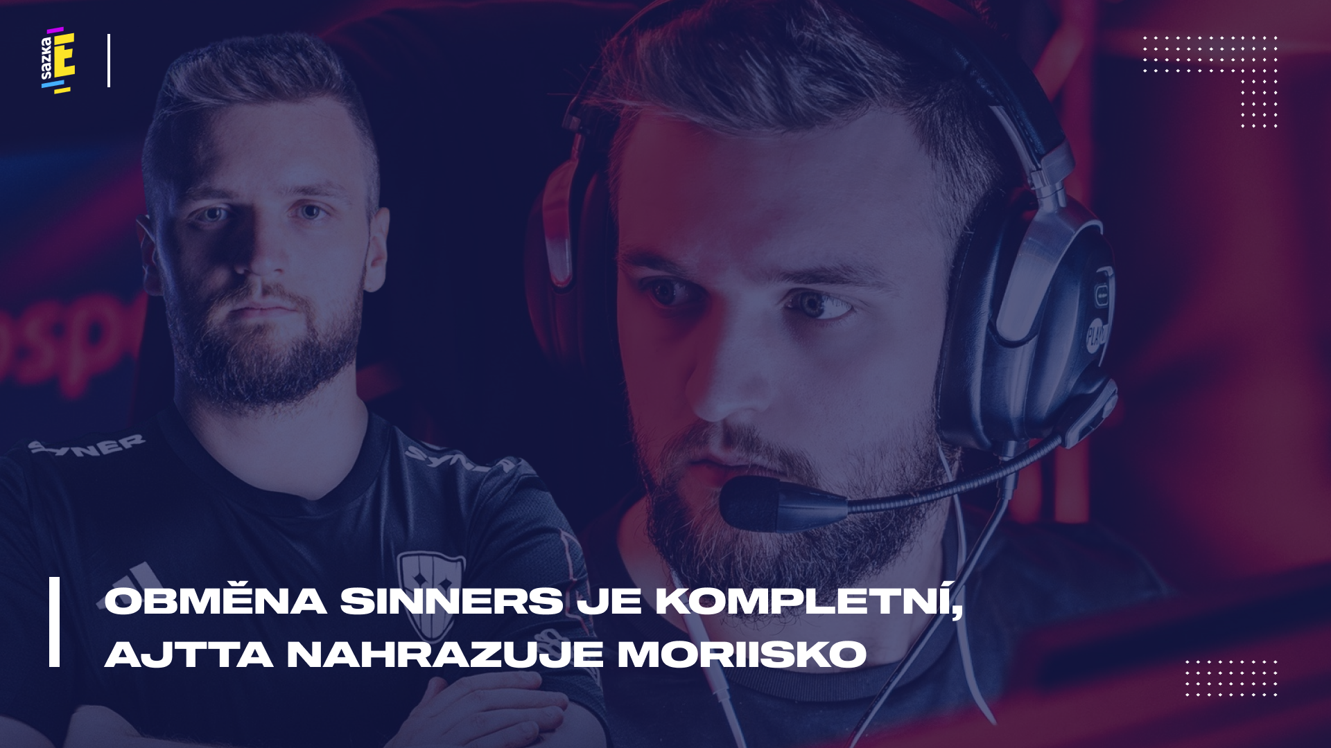 Obměna SINNERS je kompletní, AJTTa nahrazuje MoriiSko
